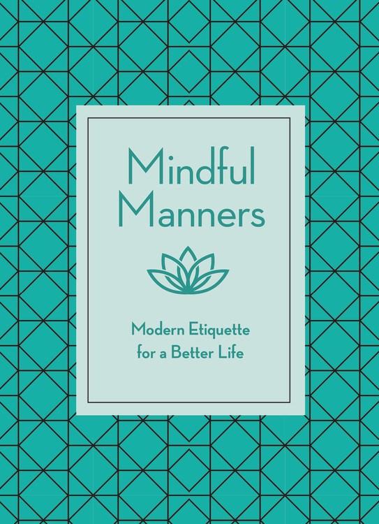 Crestline Books Books > Art & Gifts > Novelties Mindful Manners: Modern Etiquette for a Better Life - Hardcover 9780785837282 MC-32961