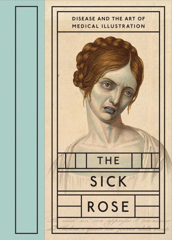 D.A.P. Books > Art & Gifts > Art Sick Rose: Disease and the Art of Medical Illustration - Hardcover 9781938922404 MC-56643