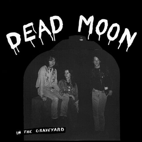Dead Moon Music > Vinyl Records Dead Moon - In The Graveyard 850024931077 MSRE89.1