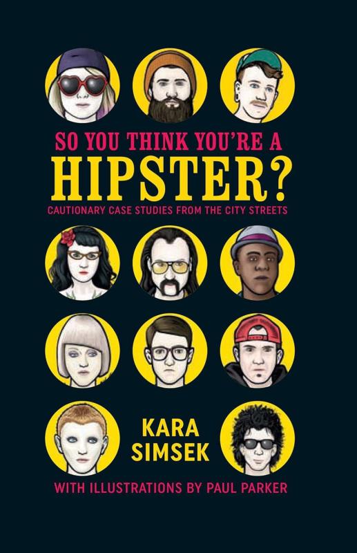 Dog 'n' Bone Books Books > Art & Gifts > Novelties So You Think You're a Hipster?: Cautionary Case Studies From the City Streets - Hardcover 9781911026174 MC-48225
