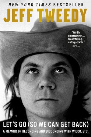 Dutton Books > Music Let's Go (So We Can Get Back) - A Memoir of Recording and Discording with Wilco, Etc. 9781101985274