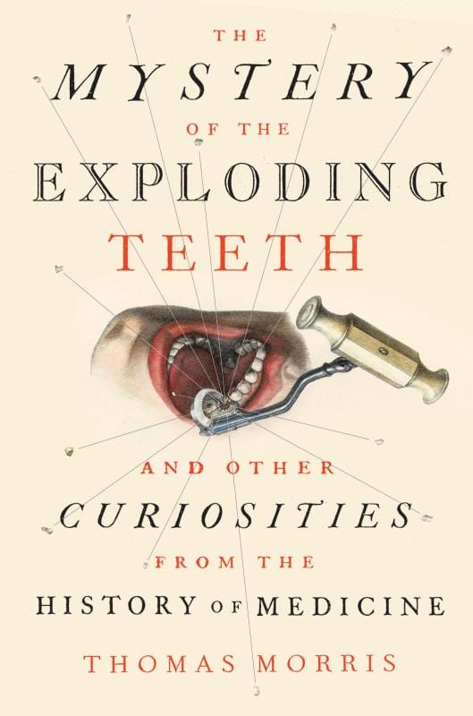 Dutton Books > Smarts > Science The Mystery of the Exploding Teeth: And Other Curiosities from the History of Medicine - Hardcover 9781524743680 MC-25863