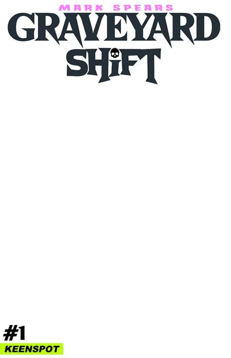 Ex Posse Holdings Comic Books MARK SPEARS GRAVEYARD SHIFT #1 CVR E BLANK SKETCH COVER VAR (Release Date: 09/16/2026) 60283502347800151 0726EX0920