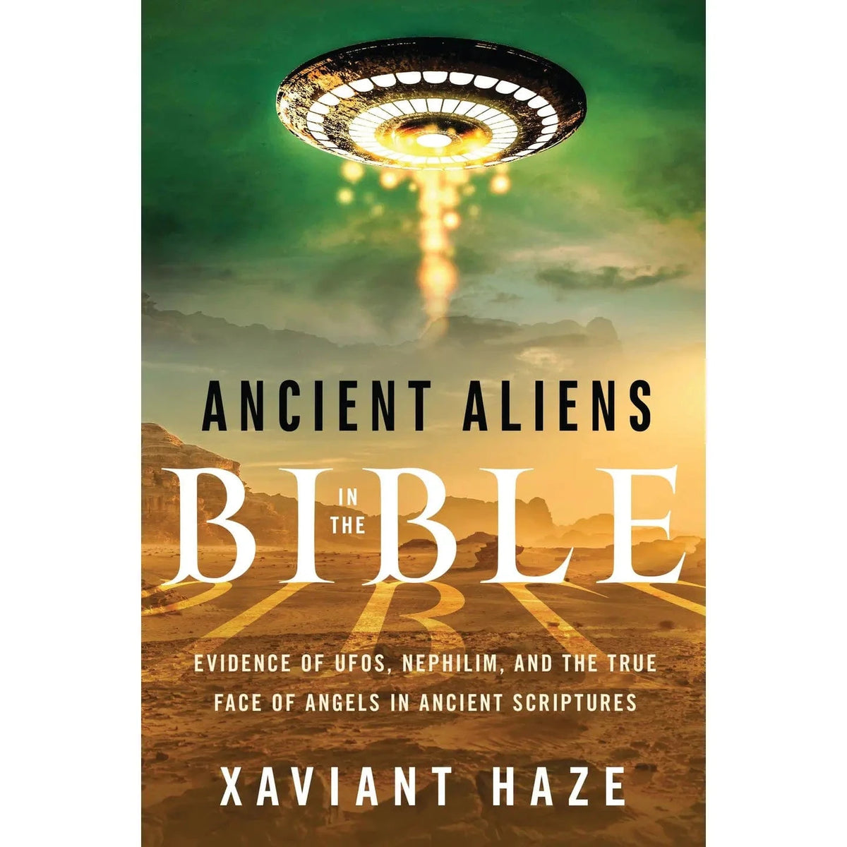 FAIRE Books > True Crime & Conspiracy > Paranormal & Extraterrestrial Ancient Aliens in the Bible by Xaviant Haze (Paperback) 9781632651150