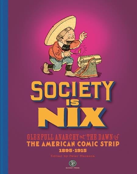 Fantagraphics Graphic Novel SOCIETY IS NIX GLEEFUL ANARCHY AT THE DAWN OF THE AMERICAN COMIC STRIP 1895-1915 REVISED EDITION HC (MR) 9798875000607 0525FB550