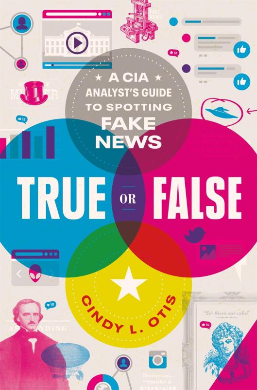 Feiwel & Friends Books > Art & Gifts > Novelties True or False: A CIA Analyst's Guide to Spotting Fake News - Hardcover 9781250239495 MC-24941