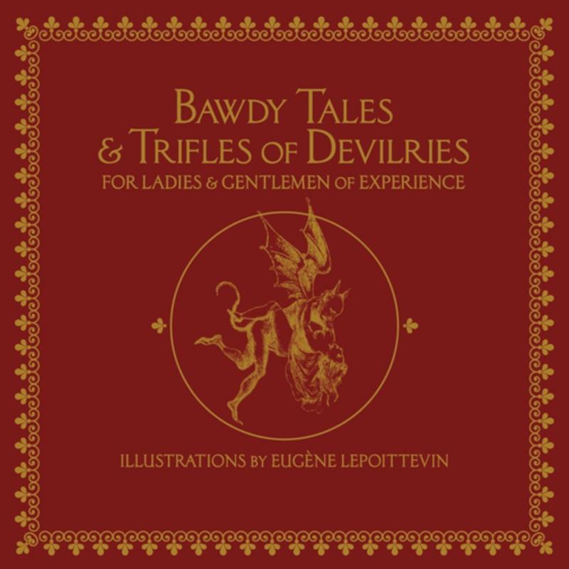 Feral House Books > Art & Gifts > Novelties Bawdy Tales and Trifles of Devilries for Ladies and Gentlemen of Experience - Hardcover 9781627311199 MC-30751