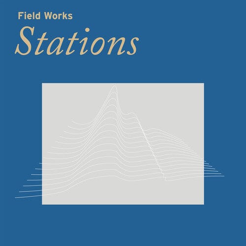 Field Works Music > Vinyl Records Field Works - Stations 656605336718 TMPR367.1