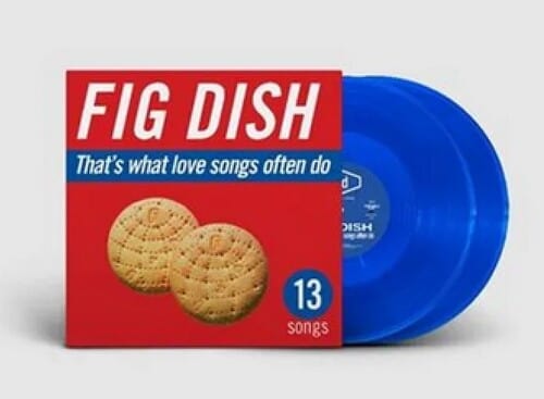 Forge Again Records Music > Vinyl Records Fig Dish - That's What Love Songs Often Do (Colored Vinyl, Blue, Sticker, Anniversary Edition, Gatefold LP Jacket) 608275543743 FGEA80.1