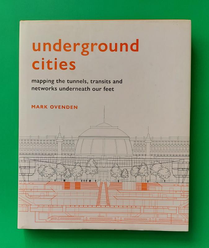Frances Lincoln Books > Art & Gifts > Novelties Underground Cities: Mapping the Tunnels, Transits and Networks Underneath our Feet - Hardcover 9781781318935 MC-25255