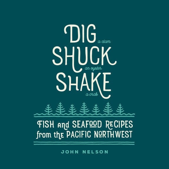 Gibbs Smith Books > Food, Drink, & Drugs > Cookbooks Dig, Shuck, Shake: Fish & Seafood Recipes from the Pacific Northwest - Hardcover 9781423637905 MC-18554