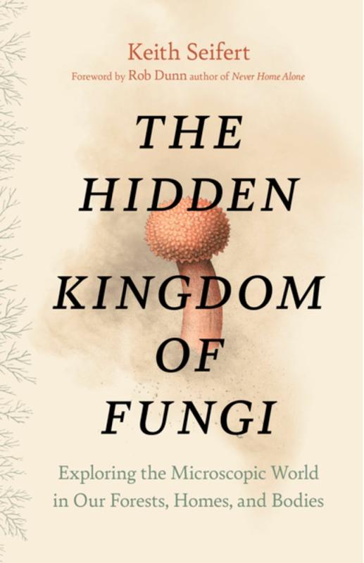 Greystone Books Books > Smarts > Science Hidden Kingdom of Fungi: Exploring the Microscopic World in Our Forests, Homes, and Bodies - Hardcover 9781771646628 MC-45070