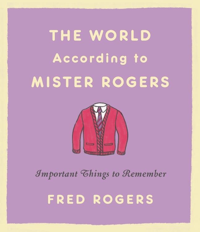 Hachette Books Books > Art & Gifts > Novelties The World According to Mister Rogers: Important Things to Remember - Hardcover 9780316492713 MC-12863