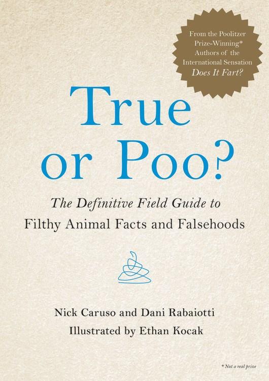Hachette Books Books > Art & Gifts > Novelties True Or Poo?: The Definitive Field Guide to Filthy Animal Facts and Falsehoods - Hardcover 9780316528122 MC-41000