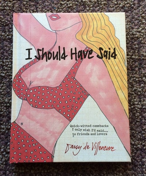 Hardie Grant Books Books > Art & Gifts > Novelties I Should Have Said: Quick-Witted Comebacks I Only Wish I'd Said...to Friends and Lovers - Hardcover 9781742709291 MC-21742