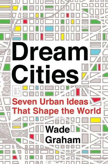 Harper Books > Smarts > Places & Peeps Dream Cities: Seven Urban Ideas That Shape the World - Hardcover 9780062196316 MC-31372