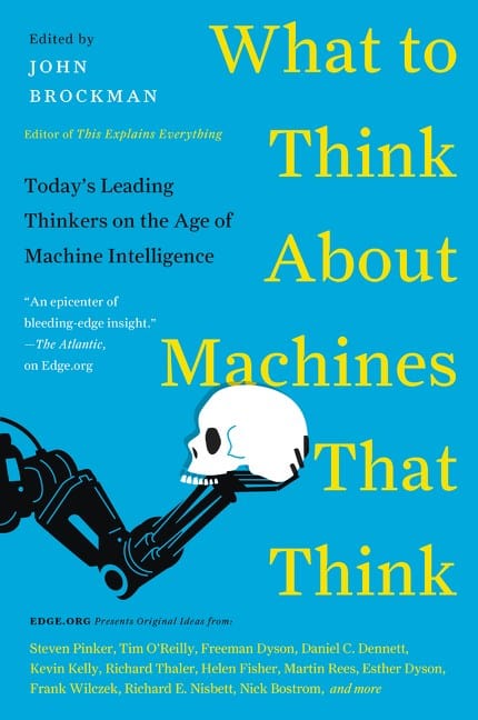 Harper Perennial Books > Smarts > Science What To Think About Machines That Think: Today's Leading Thinkers on the Age of Machine Intelligence - Paperback 9780062425652 MC-31703
