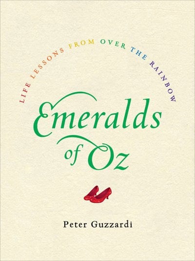 Harper Wave Books > Art & Gifts > Novelties Emeralds of Oz: Life Lessons from Over the Rainbow - Book 9780062348777 MC-26104