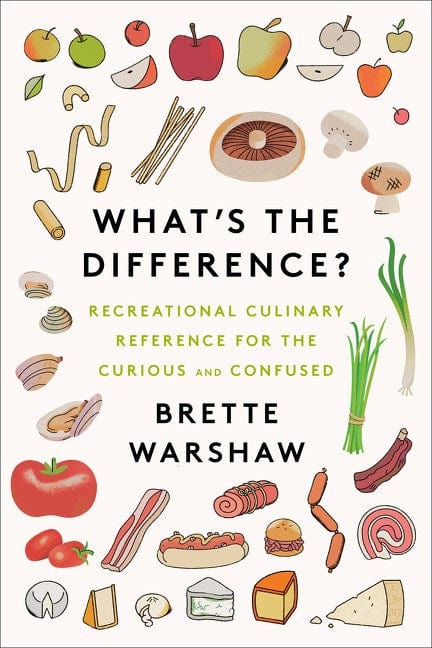 Harper Wave Books > Food, Drink, & Drugs > Food What's the Difference? Recreational Culinary Reference for the Curious and Confused - Hardcover 9780062996190 MC-18187