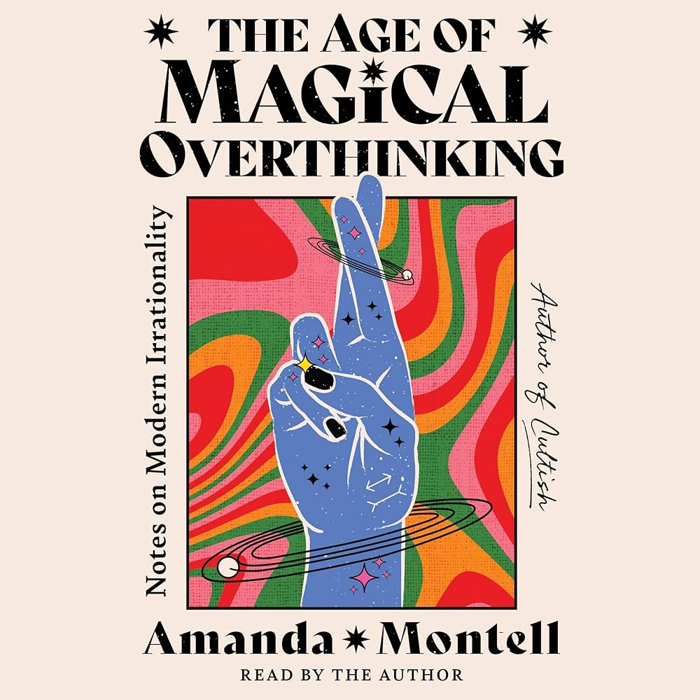 Harper Wave Books > Lifestyle > Self-help The Age of Magical Overthinking: Notes on Modern Irrationality 9781668007976