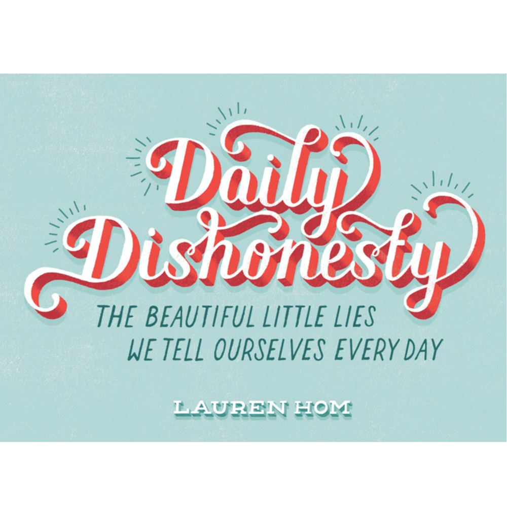 Harry N. Abrams Books > Art & Gifts > Novelties Daily Dishonesty: The Beautiful Little Lies We Tell Ourselves Every Day - Book 9781419714030 MC-25541