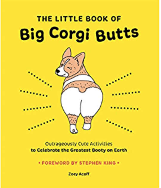 Harry N. Abrams Books > Art & Gifts > Pets Little Book of Big Corgi Butts: Outrageously Cute Activities to Celebrate the Greatest Booty on Earth - Paperback 9781419753602 MC-26292