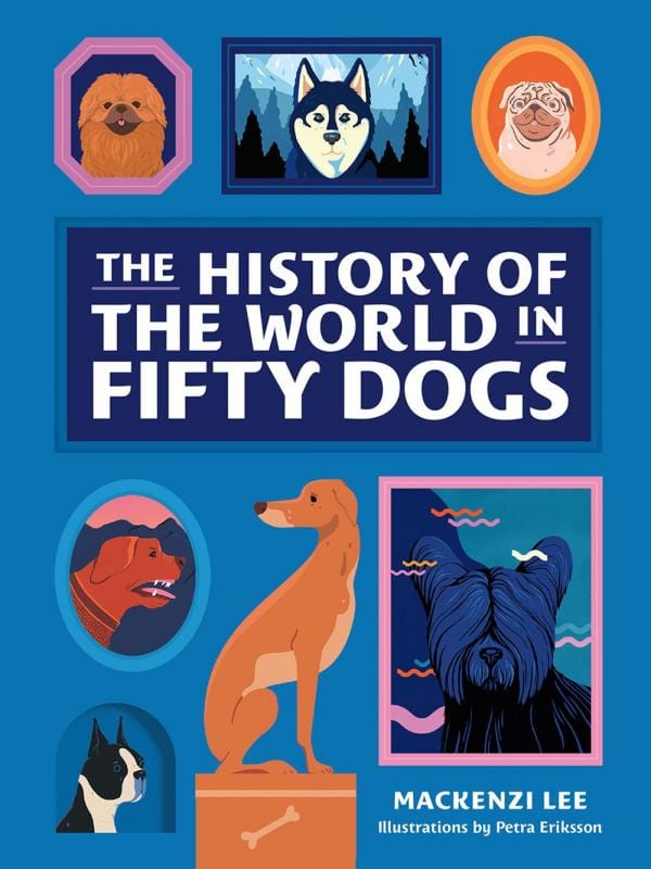 Harry N. Abrams Books > Art & Gifts > Pets The History of the World in Fifty Dogs - Hardcover 9781419740060 MC-29608