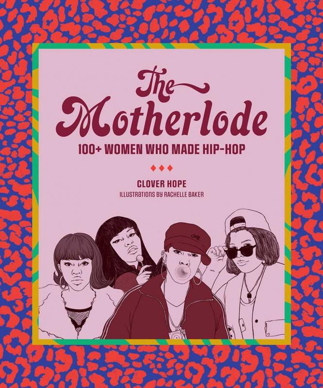 Harry N. Abrams Books > Film & Music > Music The Motherlode: 100+ Women Who Made Hip-Hop - Paperback 9781419742965 MC-24978
