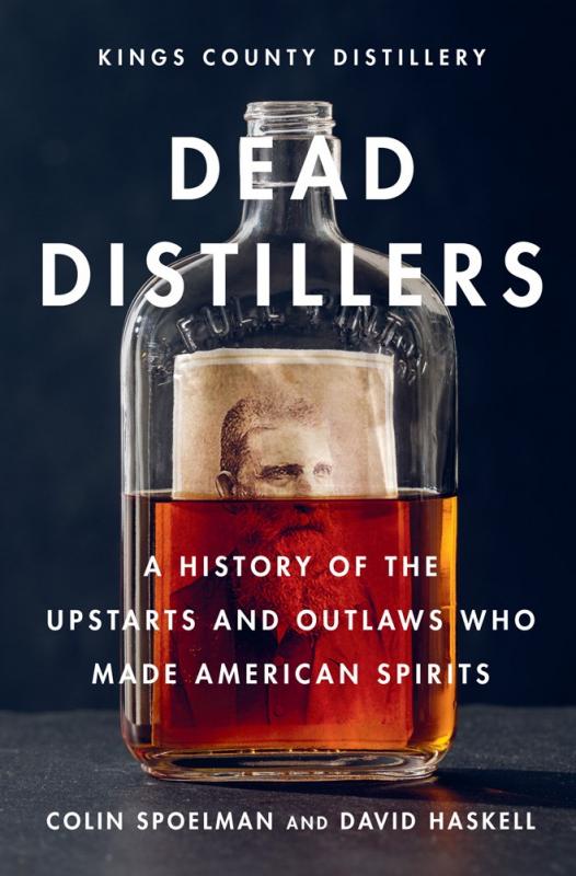Harry N. Abrams Books > Food, Drink, & Drugs > Booze Dead Distillers: A History of the Upstarts and Outlaws Who Made American Spirits - Hardcover 9781419720215 MC-30408