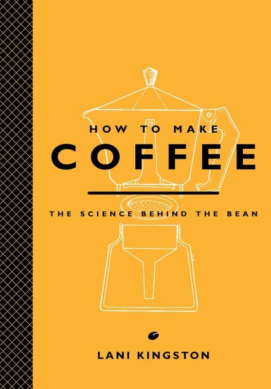 Harry N. Abrams Books > Food, Drink, & Drugs > Cookbooks How to Make Coffee: The Science Behind the Bean - Hardcover 9781419715846 MC-13622