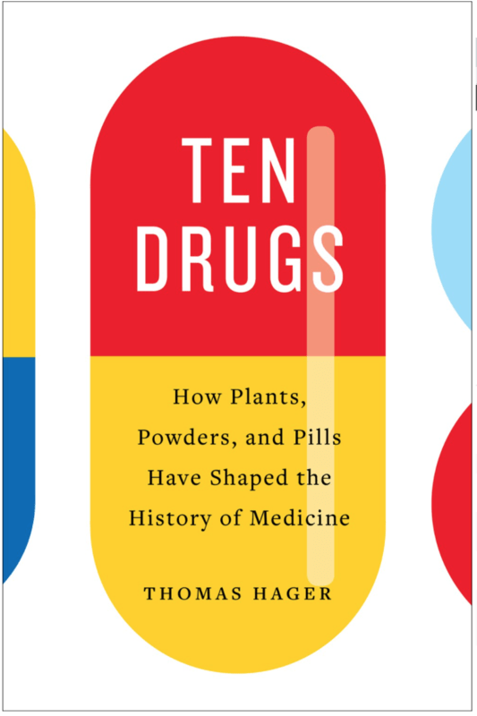 Harry N. Abrams Books > Food, Drink, & Drugs > Drugs Ten Drugs: How Plants, Powders, and Pills Have Shaped the History of Medicine - Book 9781419734403 MC-25998