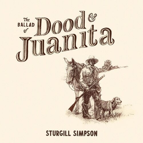 High Top Mountain Music > Vinyl Records Sturgill Simpson - The Ballad of Dood & Juanita (LP) 793888436602 HTPM36602.1