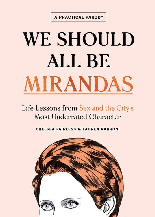 Houghton Mifflin Harcourt Books > Art & Gifts > Pop Culture We Should All Be Mirandas: Life Lessons from Sex and the City's Most Underrated Character - Hardcover 9780358022367 MC-24452