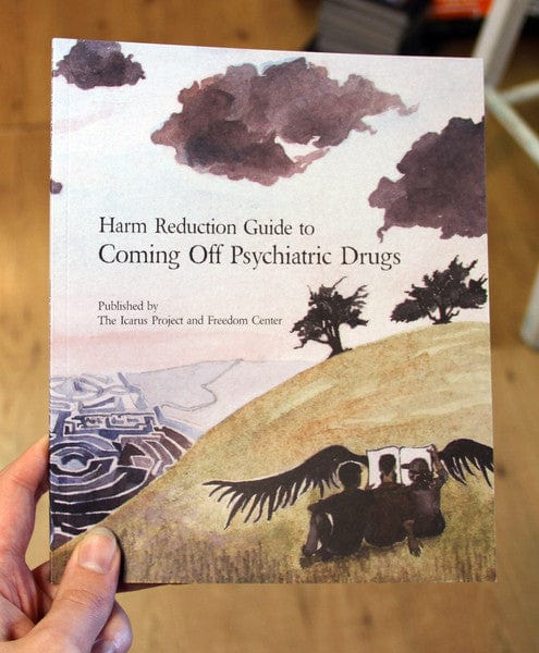 Icarus Project Books > Food, Drink, & Drugs > Drugs Harm Reduction Guide to Coming Off Psychiatric Drugs - Book 9780980070927 MC-18795