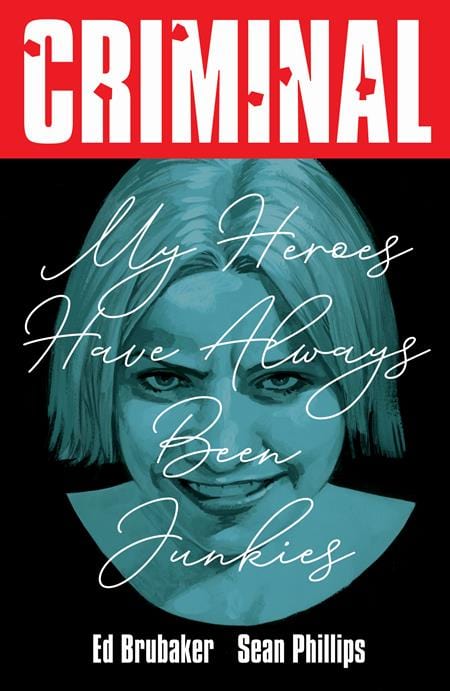 Image Comics Graphic Novel CRIMINAL TP VOL 08 MY HEROES HAVE ALWAYS BEEN JUNKIES NEW PRINTING (MR) 9781534350670 0625IM427