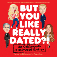Ingram Books > Arts & Gifts > Humor But You Like Really Dated?!: The Celebropedia of Hollywood Hookups by Ryan Casey (Paperback) 9780062266774