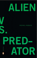 Ingram Books > Fiction > Classics Alien vs Predator by Michael Robbins (Paperback) 9780143120353