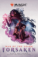 Ingram Books > Fiction > Fantasy War of the Spark: Forsaken (Magic: The Gathering) (Magic: The Gathering #2) by Greg Weisman 9781984819475