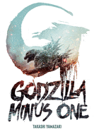 Ingram Books > Fiction Godzilla Minus One by Takashi Yamazaki (Paperback) 9798895617588