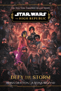 Ingram Books > Fiction > Science Fiction Star Wars: The High Republic: Defy the Storm by Tessa Gratton & Justina Ireland (Hardcover) 9781368093811