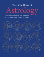 Ingram Books > Occult > Astrology The Little Book of Astrology: Use the Power of the Planets to Reveal Your Inner Destiny by Cico Books (Hardcover) 9781800652088