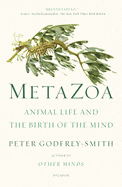 Ingram Books > Smarts > Science Metazoa: Animal Life and the Birth of the Mind by Peter Godfrey-Smith (Paperback) 9781250800268