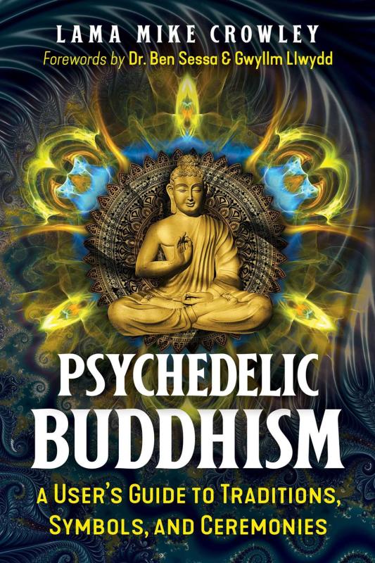 Inner Traditions/Bear & Company Books > Food, Drink, & Drugs > Drugs Psychedelic Buddhism: A User’s Guide to Traditions, Symbols, and Ceremonies - Paperback 9781644116692 MC-44160