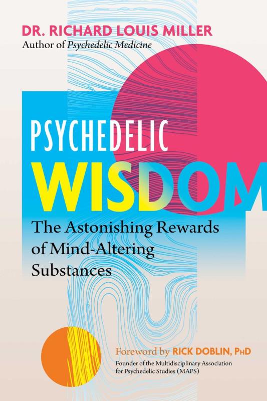 Inner Traditions/Bear & Company Books > Food, Drink, & Drugs > Drugs Psychedelic Wisdom: The Astonishing Rewards of Mind-Altering Substances - Paperback 9781644115435 MC-44108