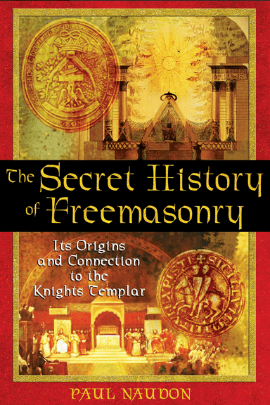 Inner Traditions/Bear & Company Books > True Crime & Conspiracy > Conspiracies Secret History Of Freemasonry: Its Origins And Connection To The Knights Templar - Paperback 9781594770289 MC-53171