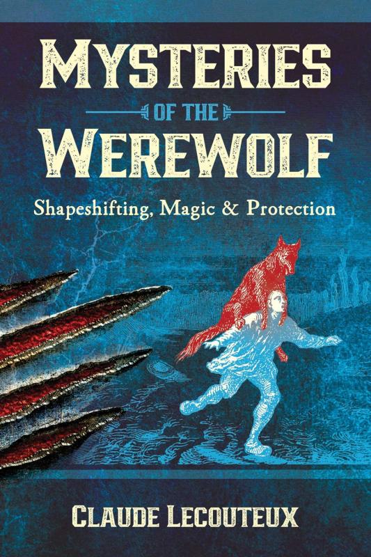 Inner Traditions/Bear & Company Books > True Crime & Conspiracy > Paranormal & Extraterrestrial Mysteries of the Werewolf: Shapeshifting, Magic, and Protection - Hardcover 9781644110782 MC-44454