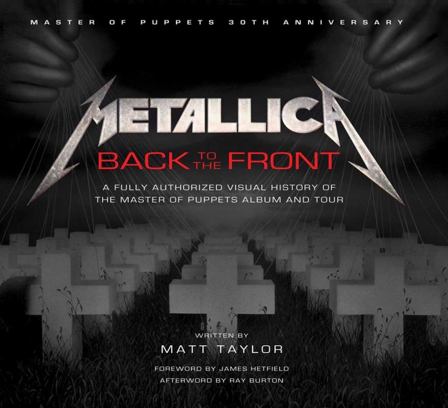 Insight Editions Books > Film & Music > Music Metallica: Back to the Front: A Fully Authorized Visual History of the Master of Puppets Album and Tour - Hardcover 9781608877461 MC-30317