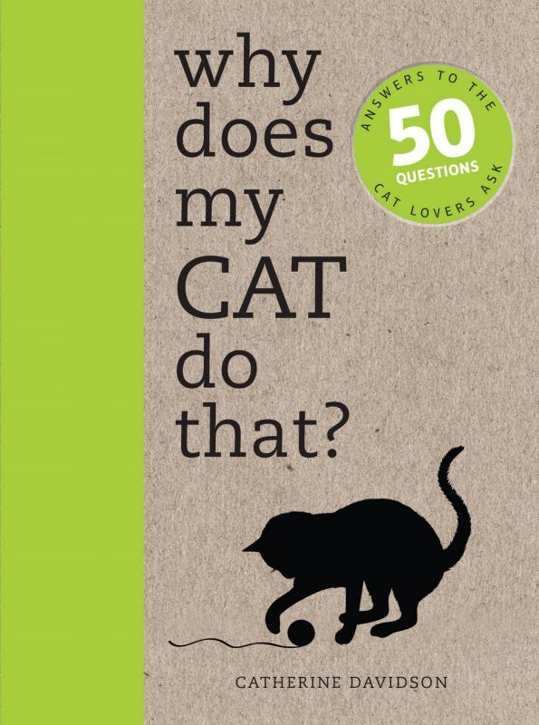 Ivy Press Books > Art & Gifts > Pets Why Does My Cat Do That?: Answers to the 50 Questions Cat Lovers Ask - Paperback 9781782401285 MC-31693