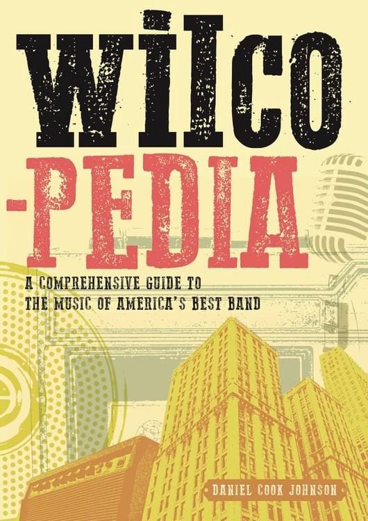 Jawbone Books > Film & Music > Music Wilcopedia : A Comprehensive Guide To The Music Of America's Best Band - Paperback 9781911036531 MC-24474