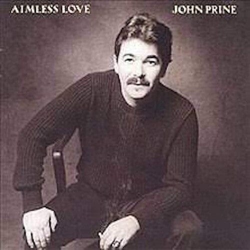 John Prine Music > Vinyl Records Prine, John - Aimless Love 793888792364 OB2.1
